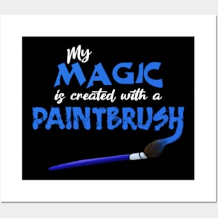 My Magic is created with a paintbrush Posters and Art